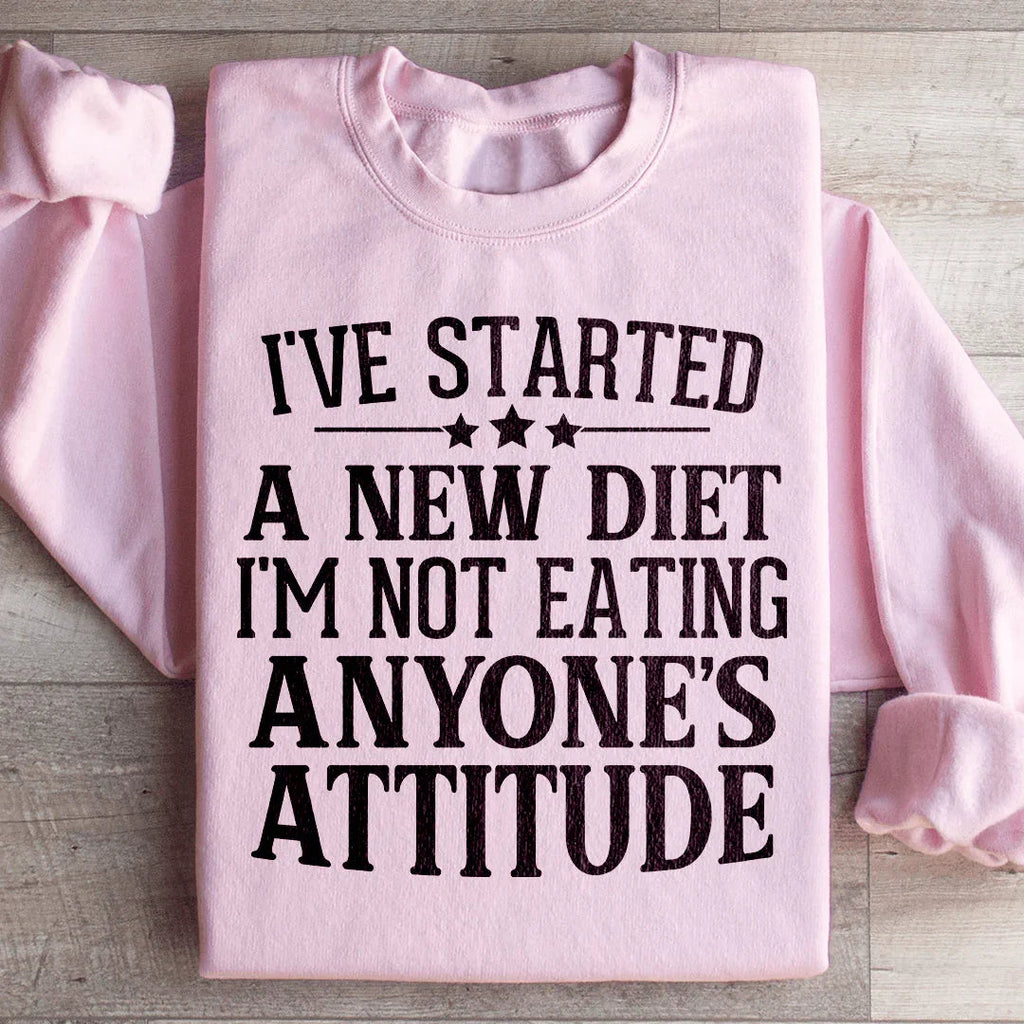 I've Started A New Diet I'm Not Eating Anyone's Attitude product image 1