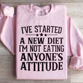 I've Started A New Diet I'm Not Eating Anyone's Attitude product image 1