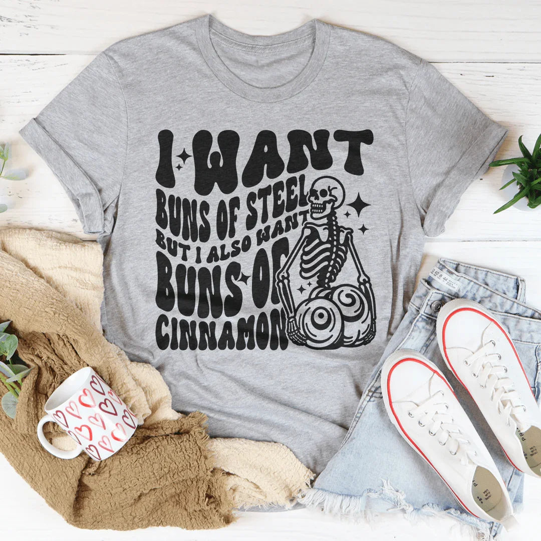 I Want Buns Of Steel But I Also Of Cinnamon Tee product image 2