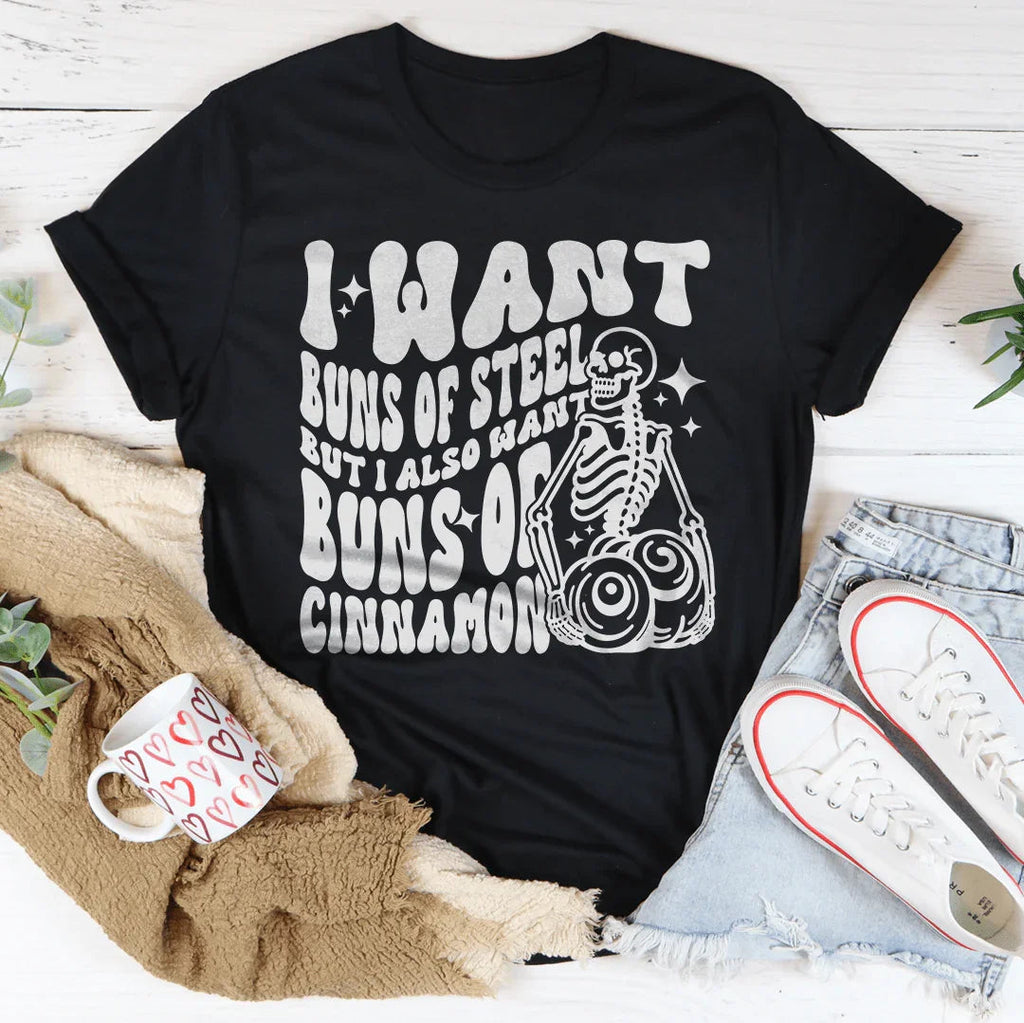 I Want Buns Of Steel But I Also Of Cinnamon Tee product image 1