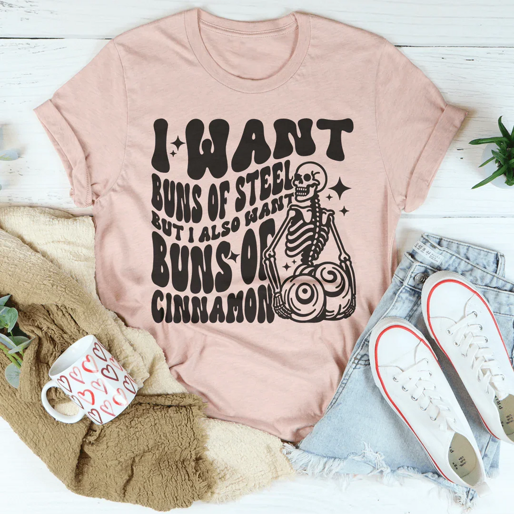 I Want Buns Of Steel But I Also Of Cinnamon Tee product image 3