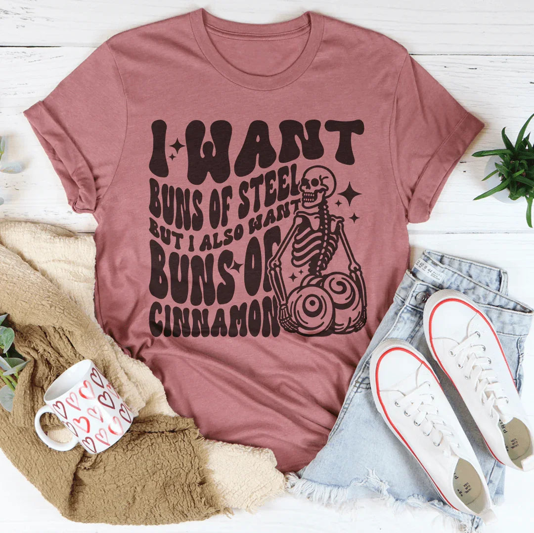 I Want Buns Of Steel But I Also Of Cinnamon Tee product image 4
