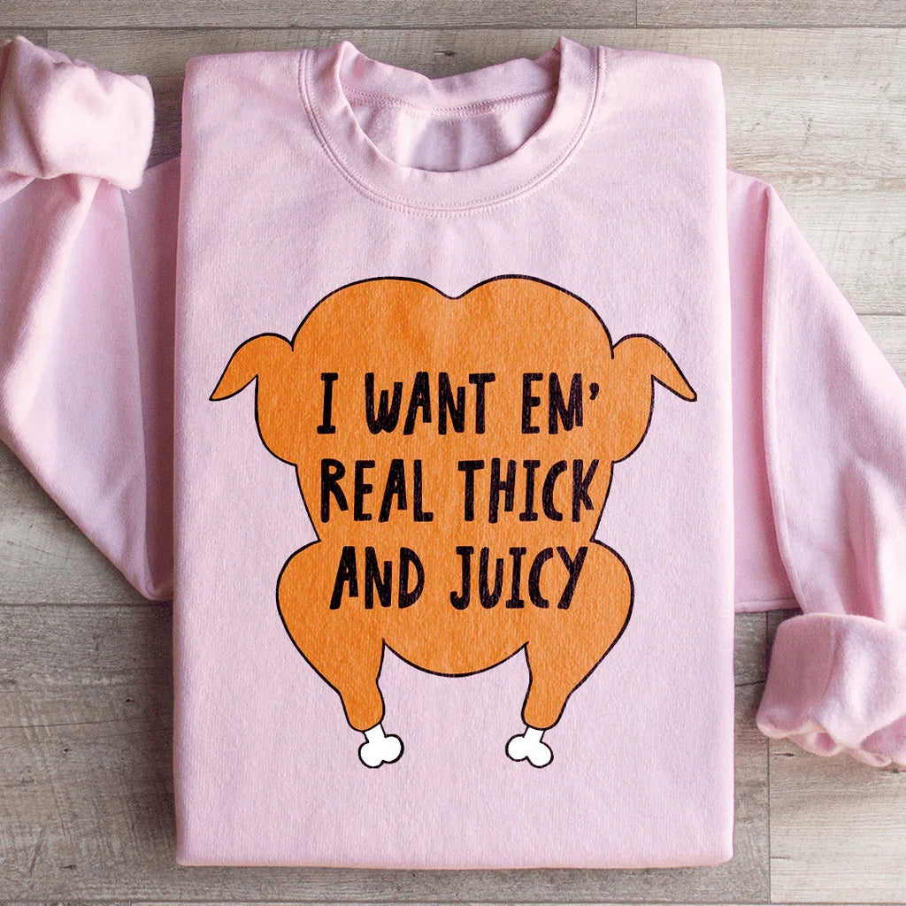 I Want Em' Real Thick And Juicy Sweatshirt product image 3