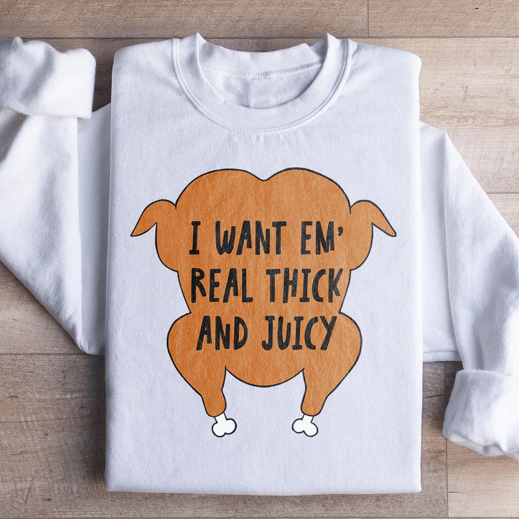 I Want Em' Real Thick And Juicy Sweatshirt product image 1