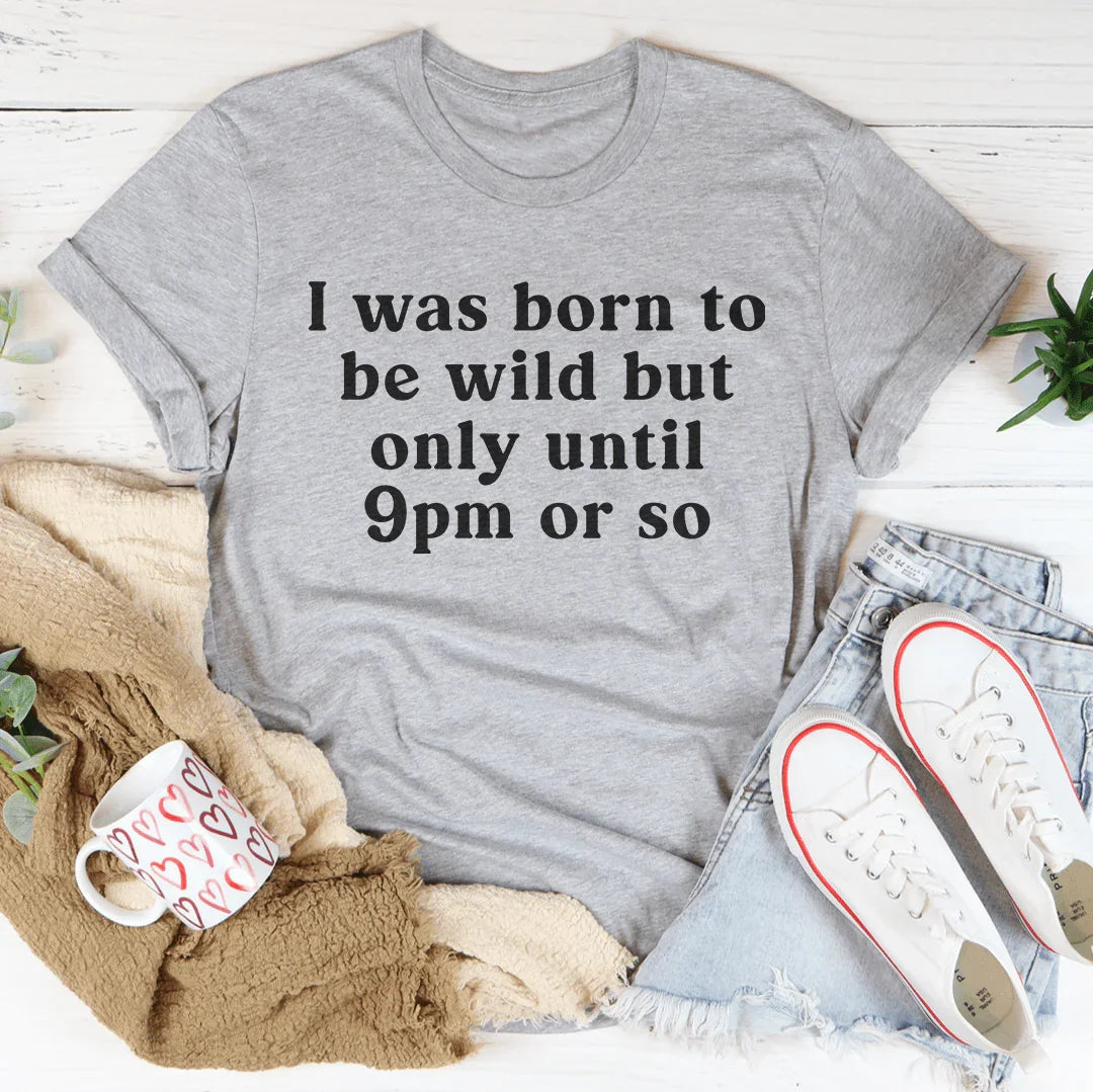 "I was born to be wild but only until 9pm or so" – product image 1