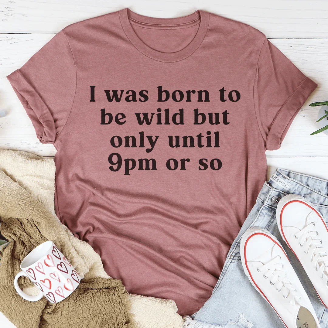 "I was born to be wild but only until 9pm or so" – product image 3