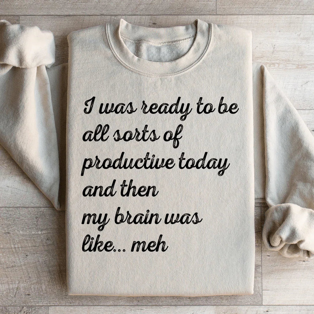 I Was Ready To Be All Sorts Of Productive Today Sweatshirt product image 2
