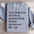 I Was Ready To Be All Sorts Of Productive Today Sweatshirt product image 1