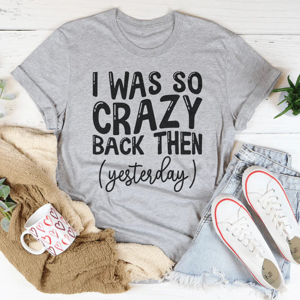 I Was So Crazy Back Then Tee product image 3