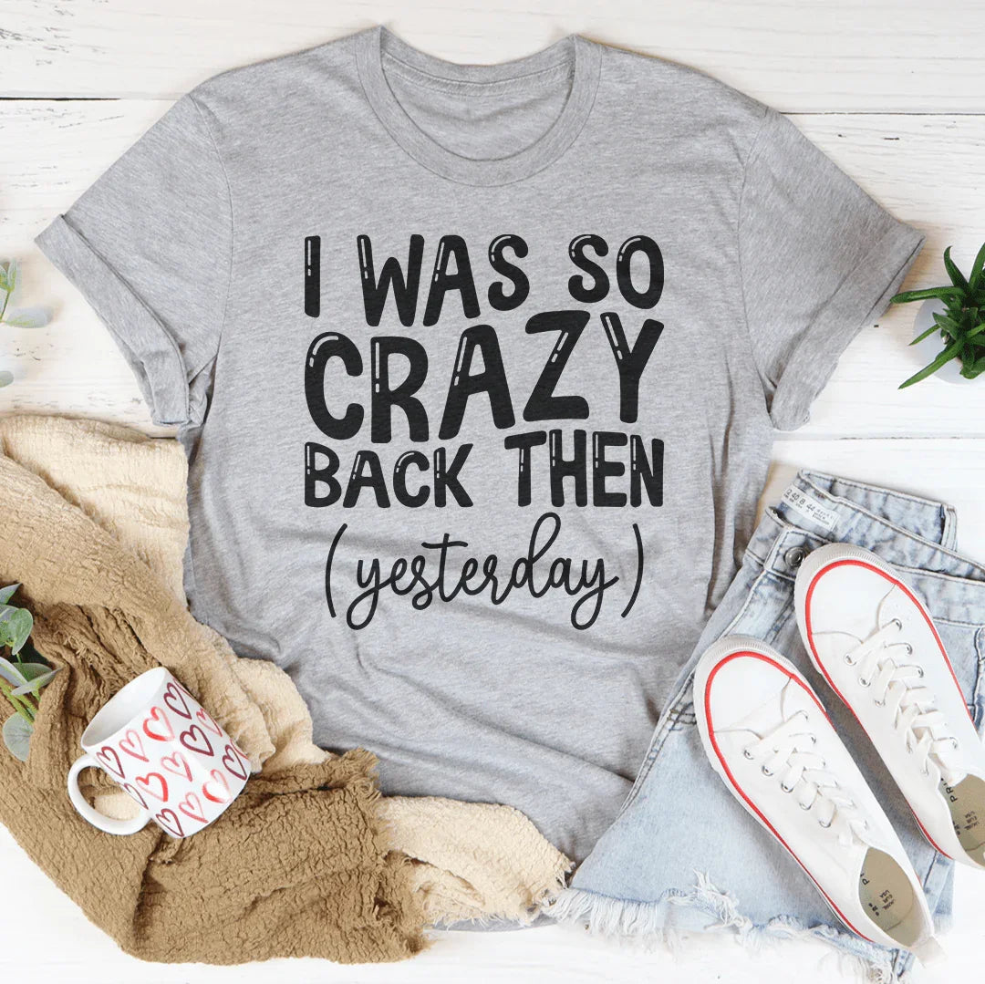 I Was So Crazy Back Then Tee product image 3