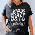 I Was So Crazy Back Then Tee product image 1