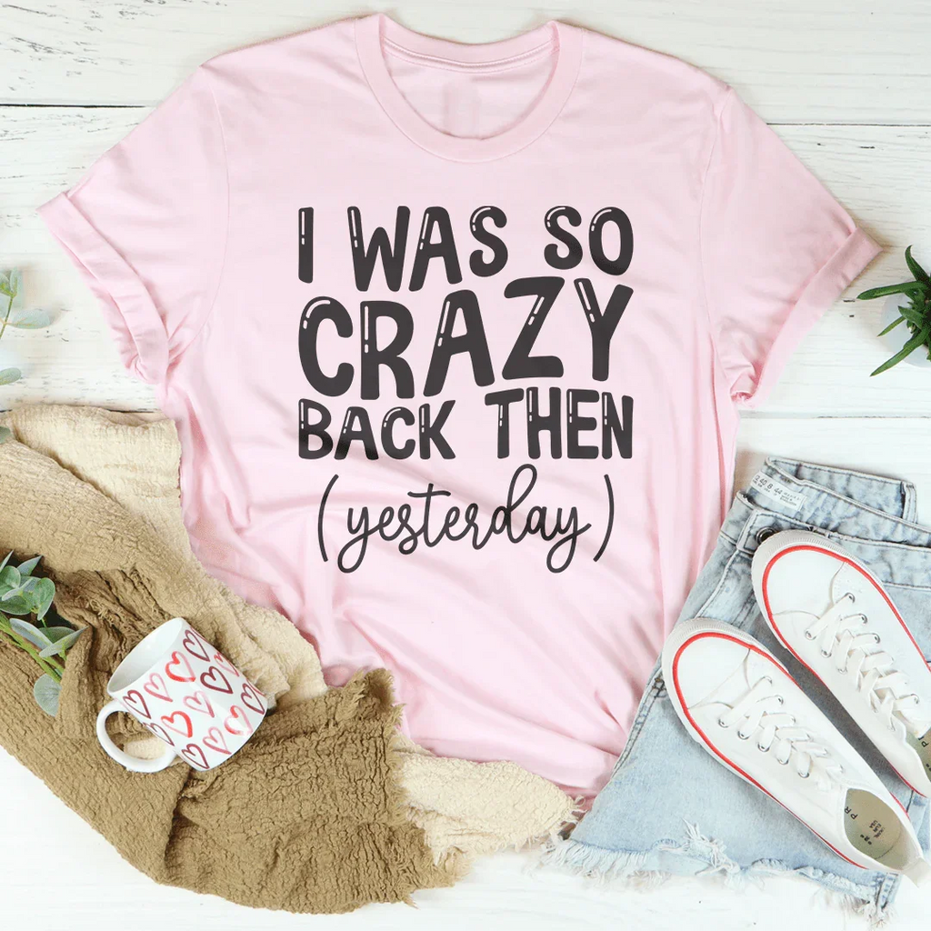 I Was So Crazy Back Then Tee product image 4