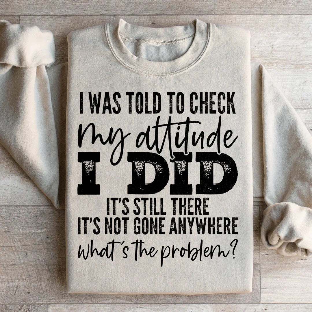 I Was Told To Check My Attitude Sweatshirt product image 2