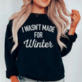I Wasn't Made For Winter Sweatshirt product image 1