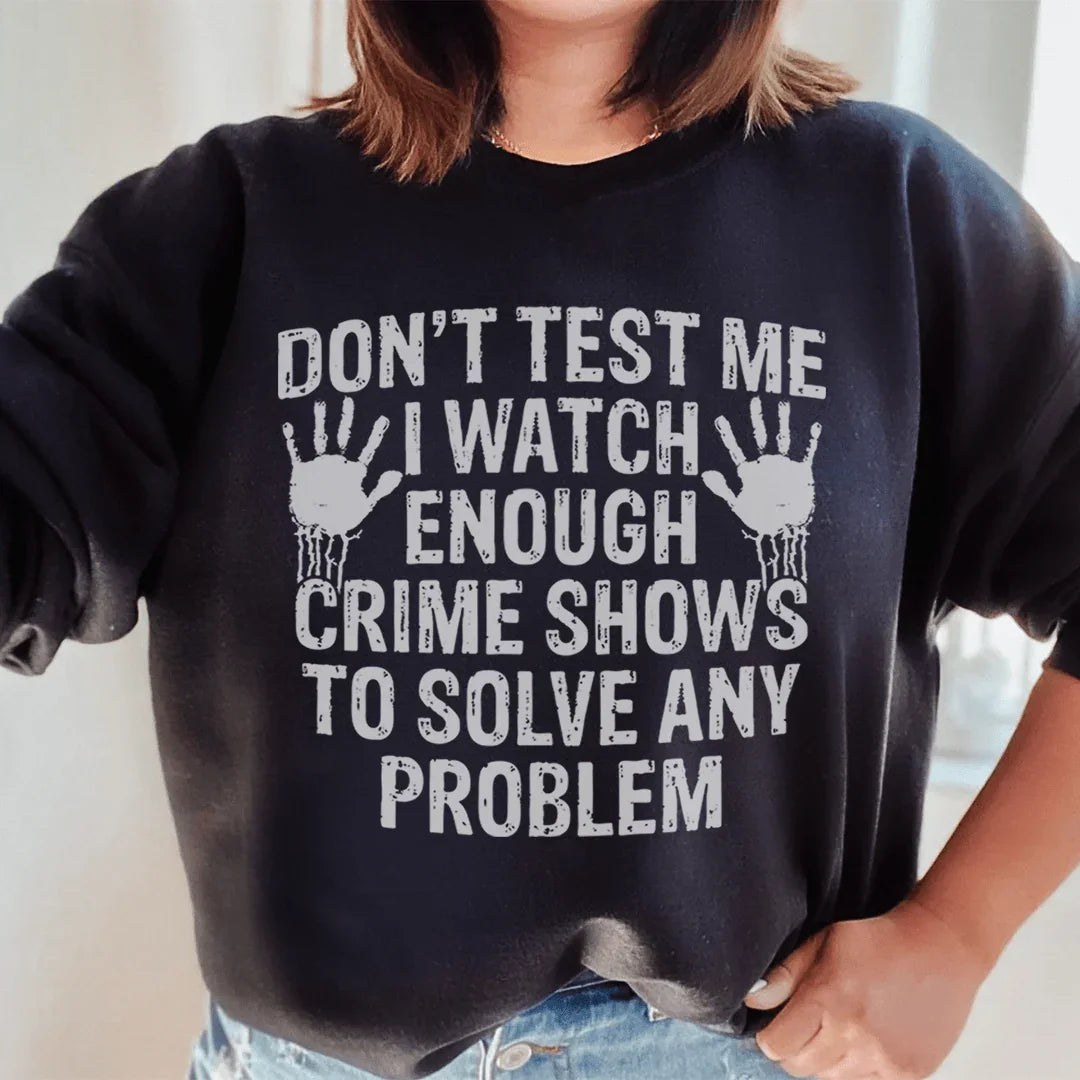 I Watch Enough Crime Shows To Solve Any Problem Sweatshirt product image 2