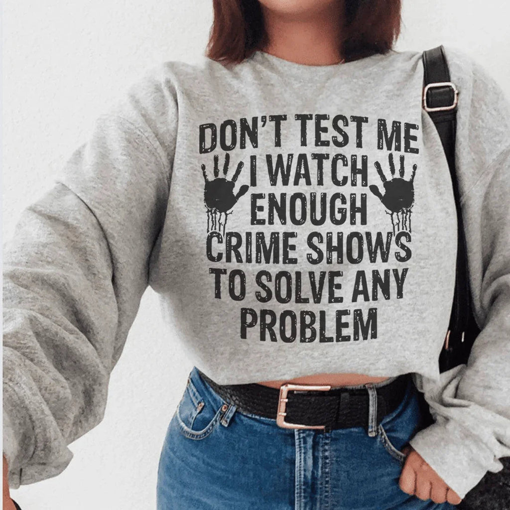 I Watch Enough Crime Shows To Solve Any Problem Sweatshirt product image 1