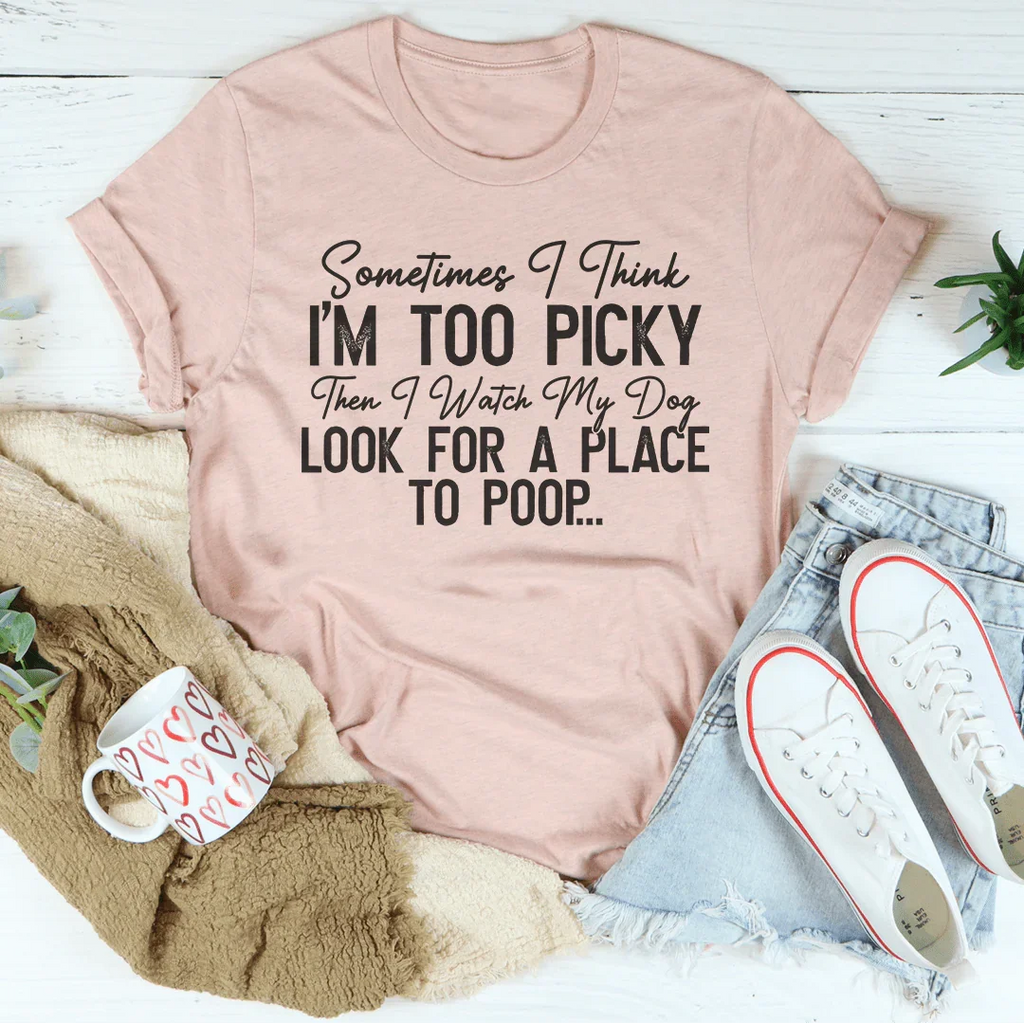 I Watch My Dog Look For A Place To Poop Tee product image 3