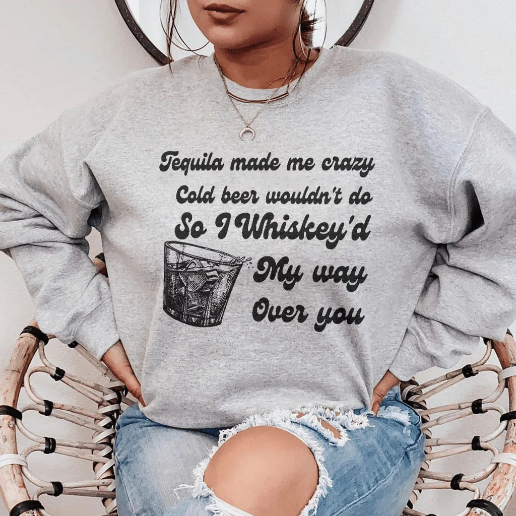 I Whiskey'd My Way Over You Sweatshirt product image 3