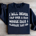 \"I Will Never Trip Over A Man Whose Face I Already Sat product image 1