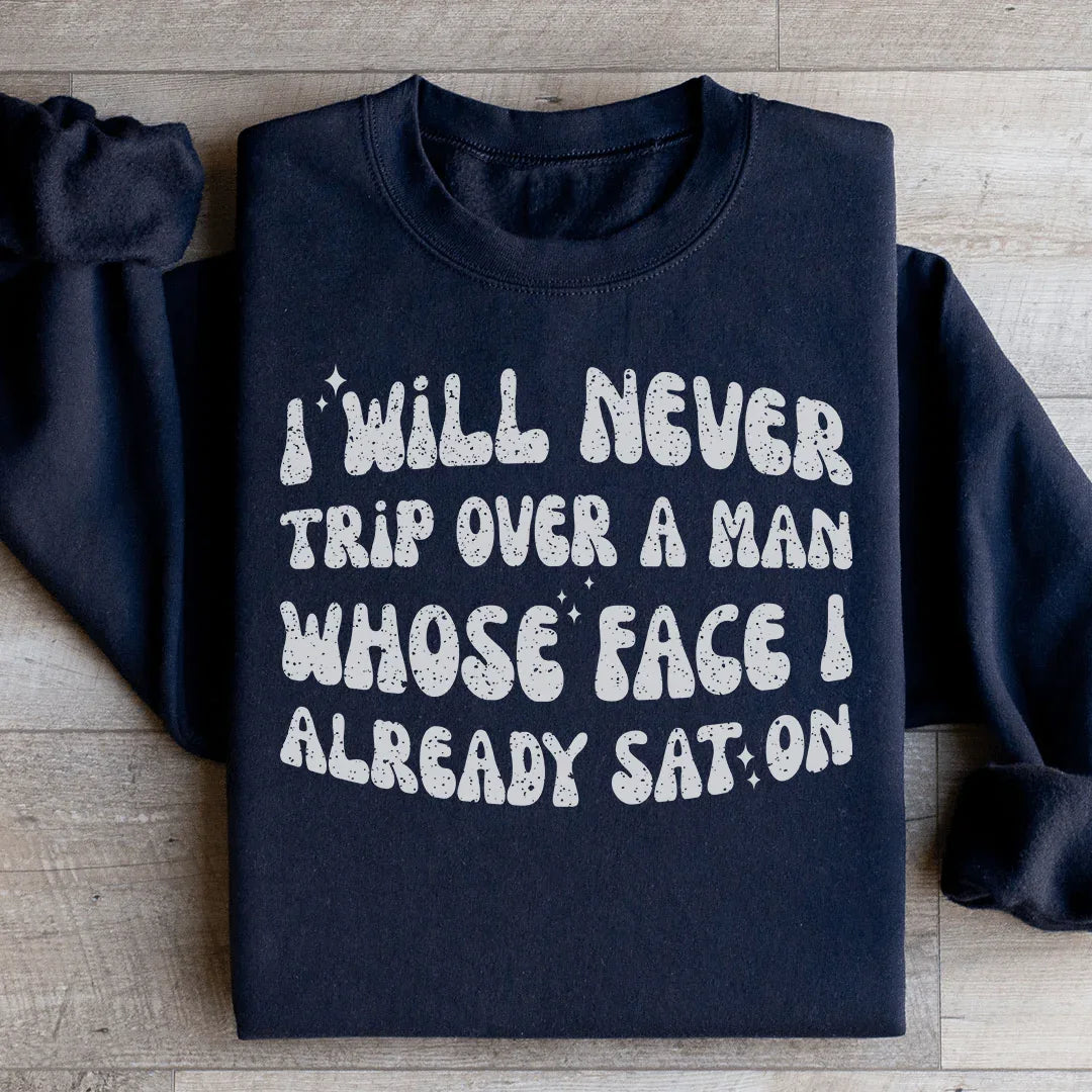 \"I Will Never Trip Over A Man Whose Face I Already Sat product image 1