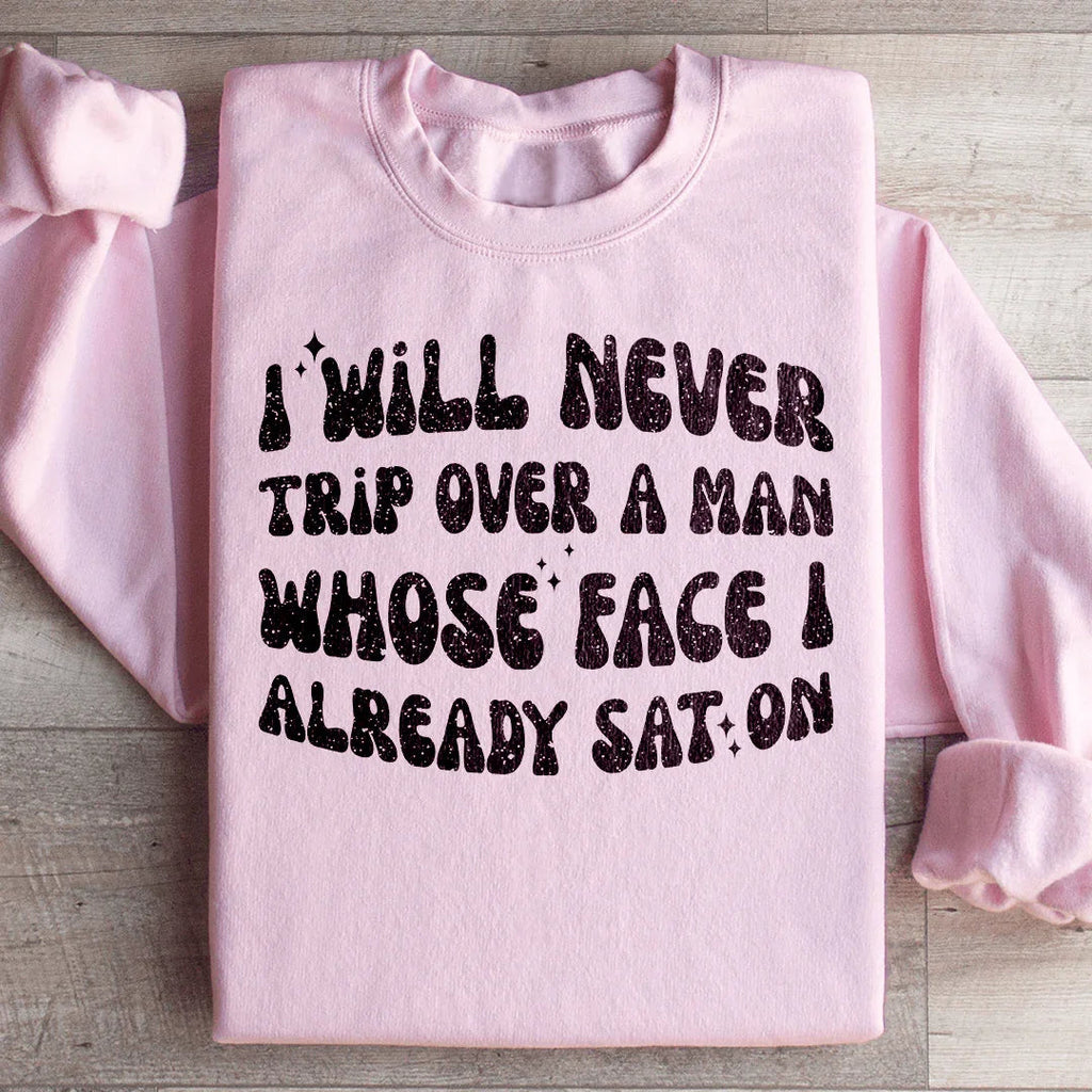 \"I Will Never Trip Over A Man Whose Face I Already Sat product image 4