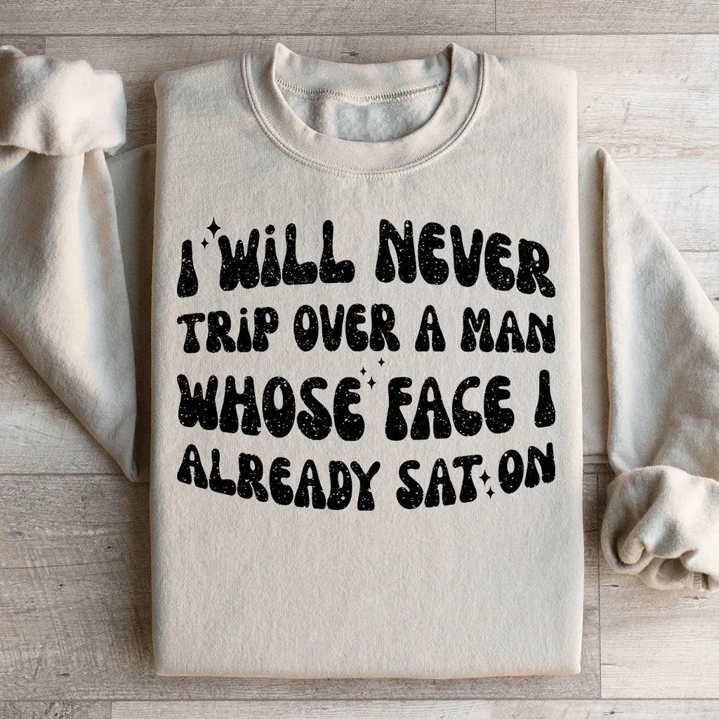 \"I Will Never Trip Over A Man Whose Face I Already Sat product image 2