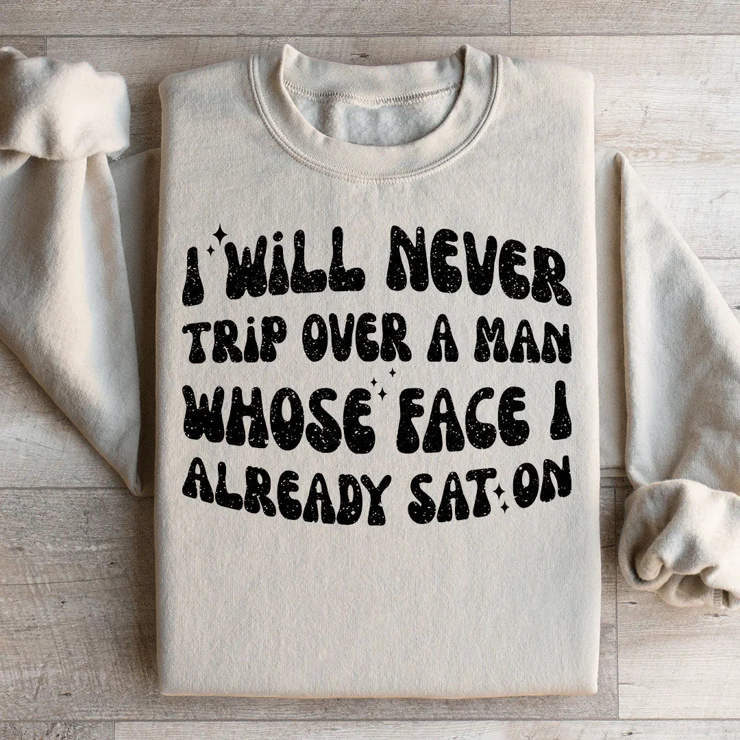 \"I Will Never Trip Over A Man Whose Face I Already Sat product image 2
