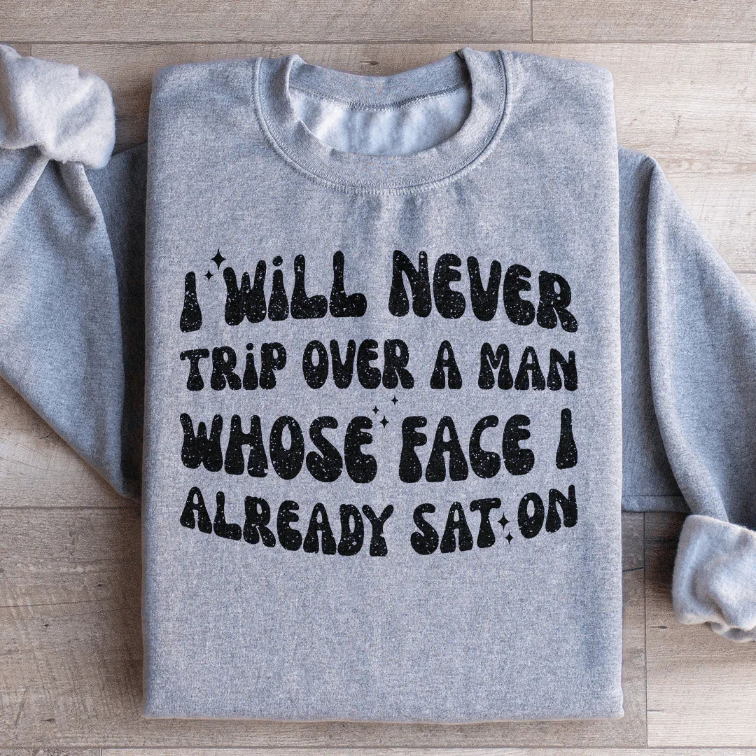 \"I Will Never Trip Over A Man Whose Face I Already Sat product image 3