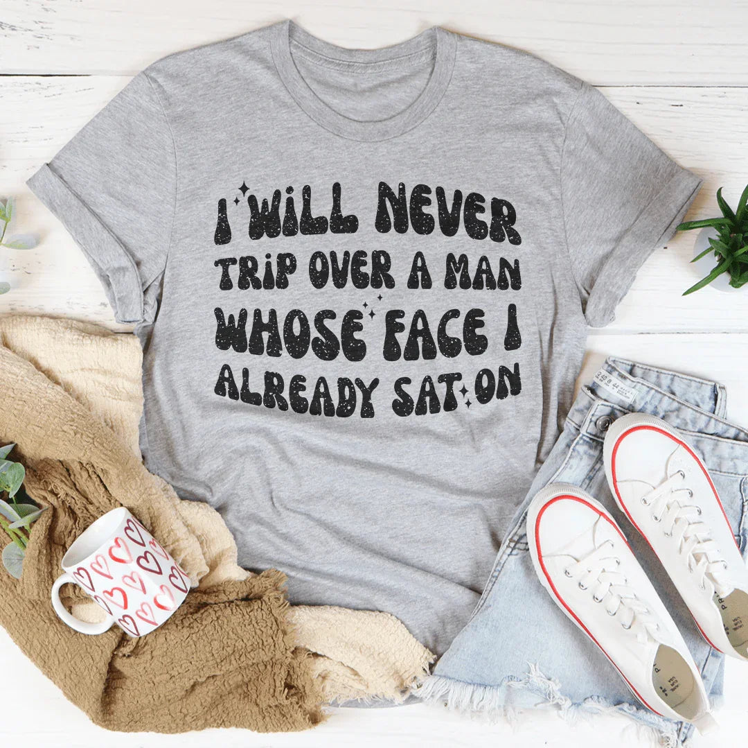 I Will Never Trip Over A Man Whose Face I Already Sat On Tee product image 2