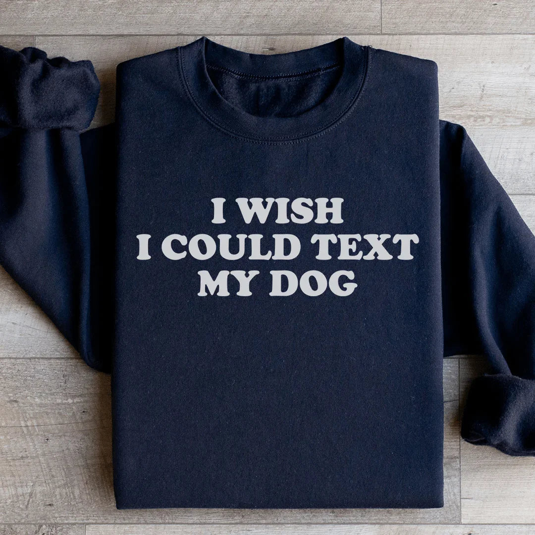 I Wish I Could Text My Dog Sweatshirt product image 3