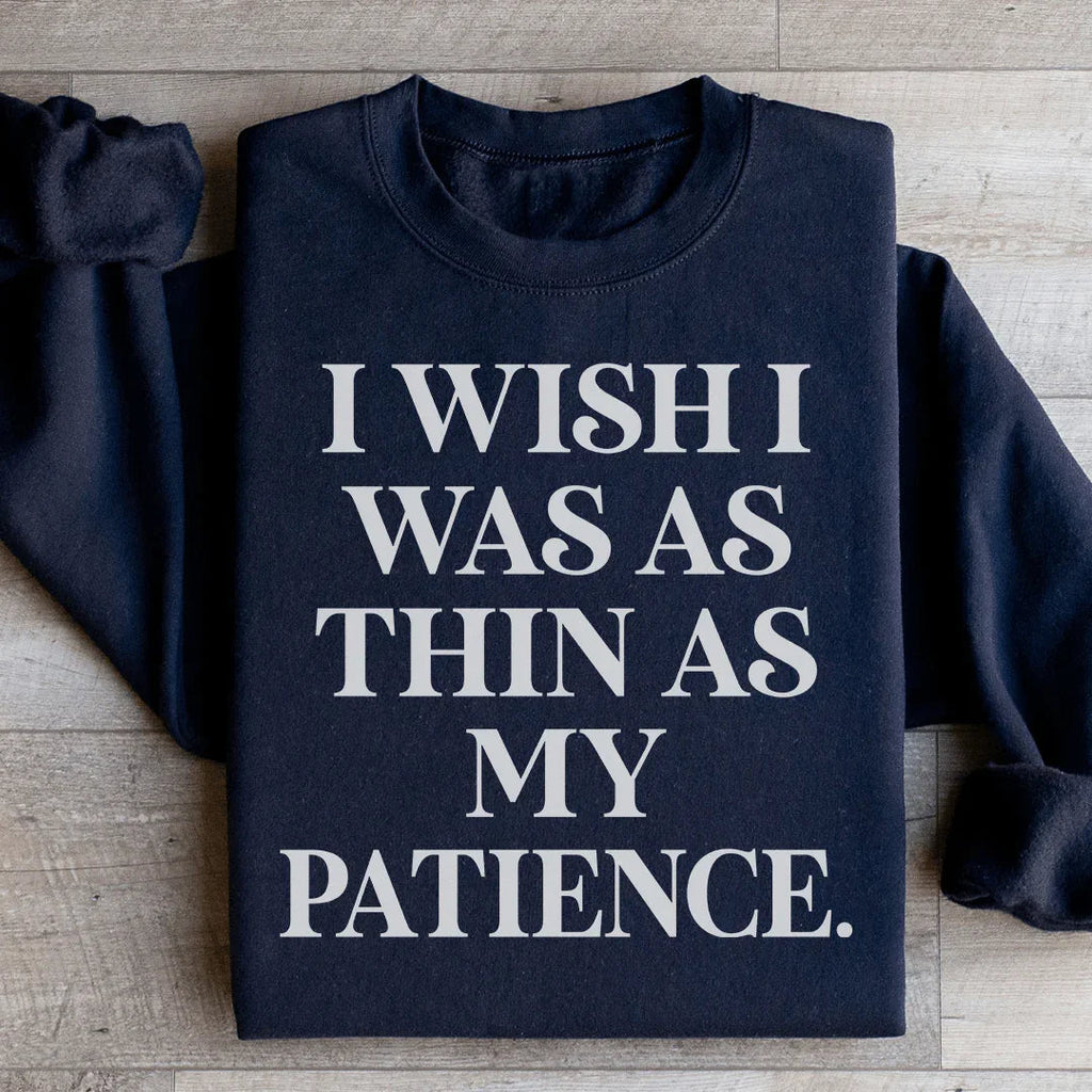I Wish I Was As Thin As My Patience Sweatshirt product image 2