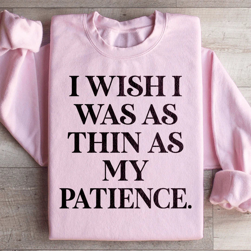 I Wish I Was As Thin As My Patience Sweatshirt product image 4