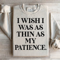 I Wish I Was As Thin As My Patience Sweatshirt product image 1