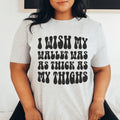 I Wish My Wallet Has As Thick As My Thighs Tee product image 1
