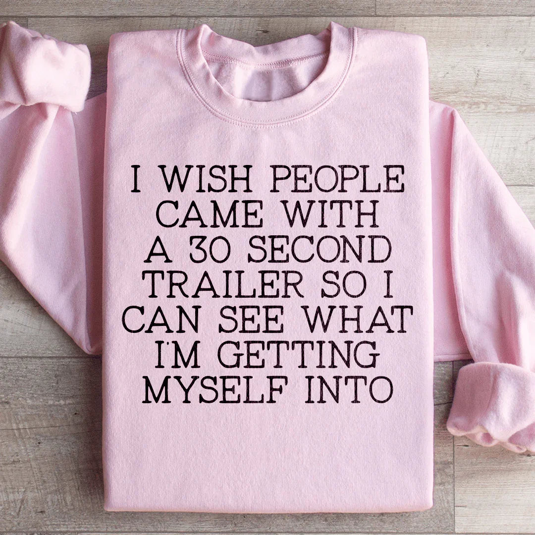 I Wish People Came With A 30 Second Trailer Sweatshirt product image 1