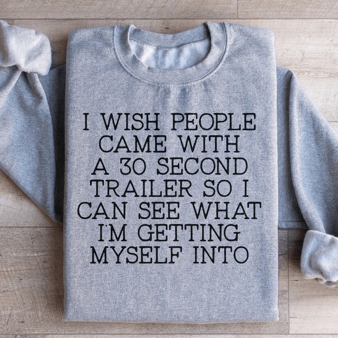 I Wish People Came With A 30 Second Trailer Sweatshirt product image 4