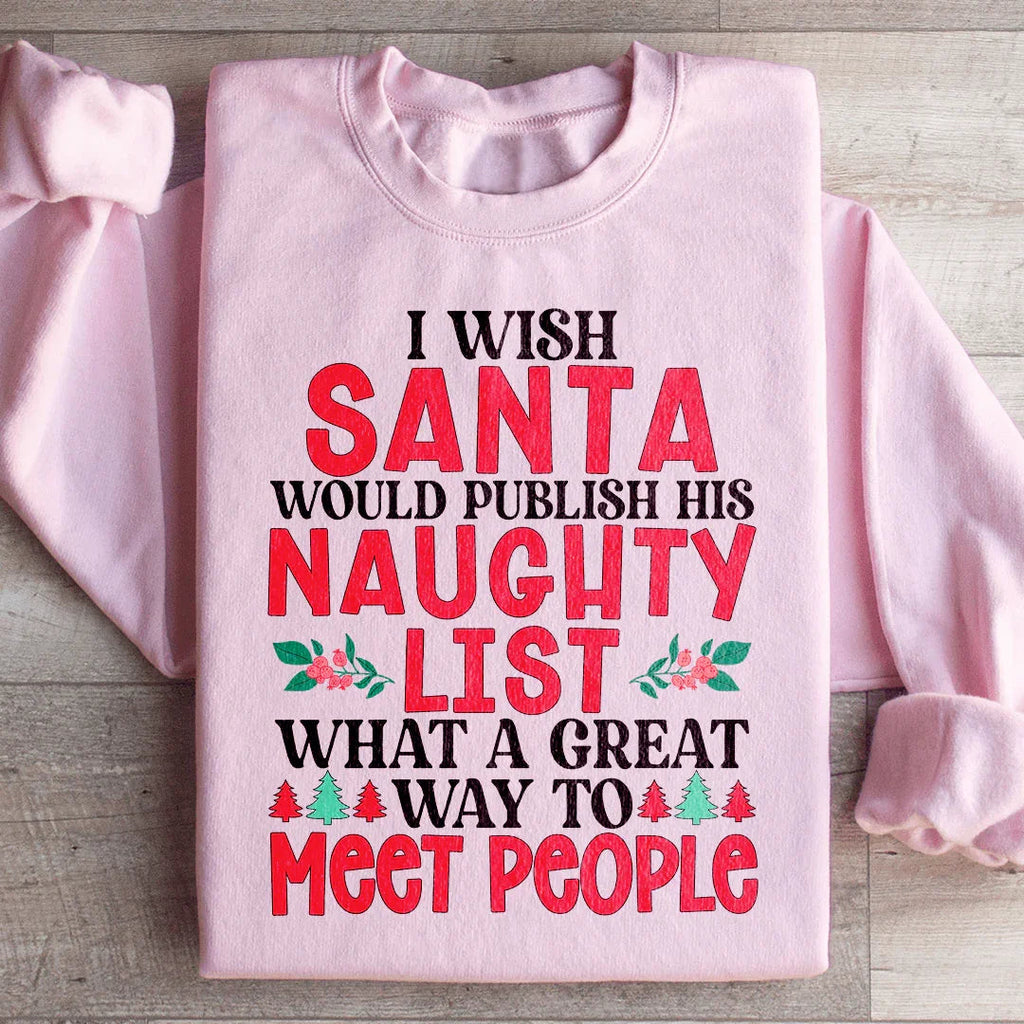 I Wish Santa Would Publish His Naughty List Sweatshirt product image 3