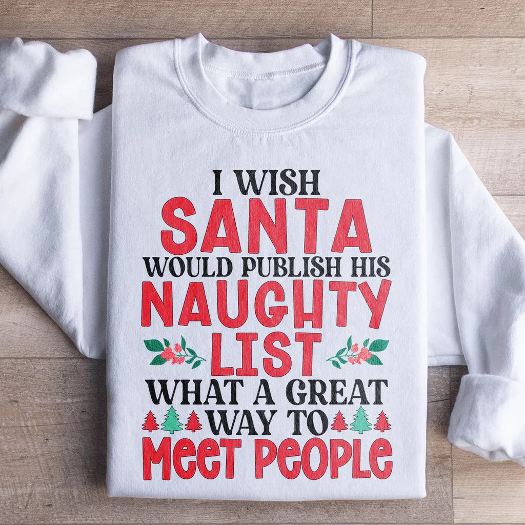 I Wish Santa Would Publish His Naughty List Sweatshirt product image 1