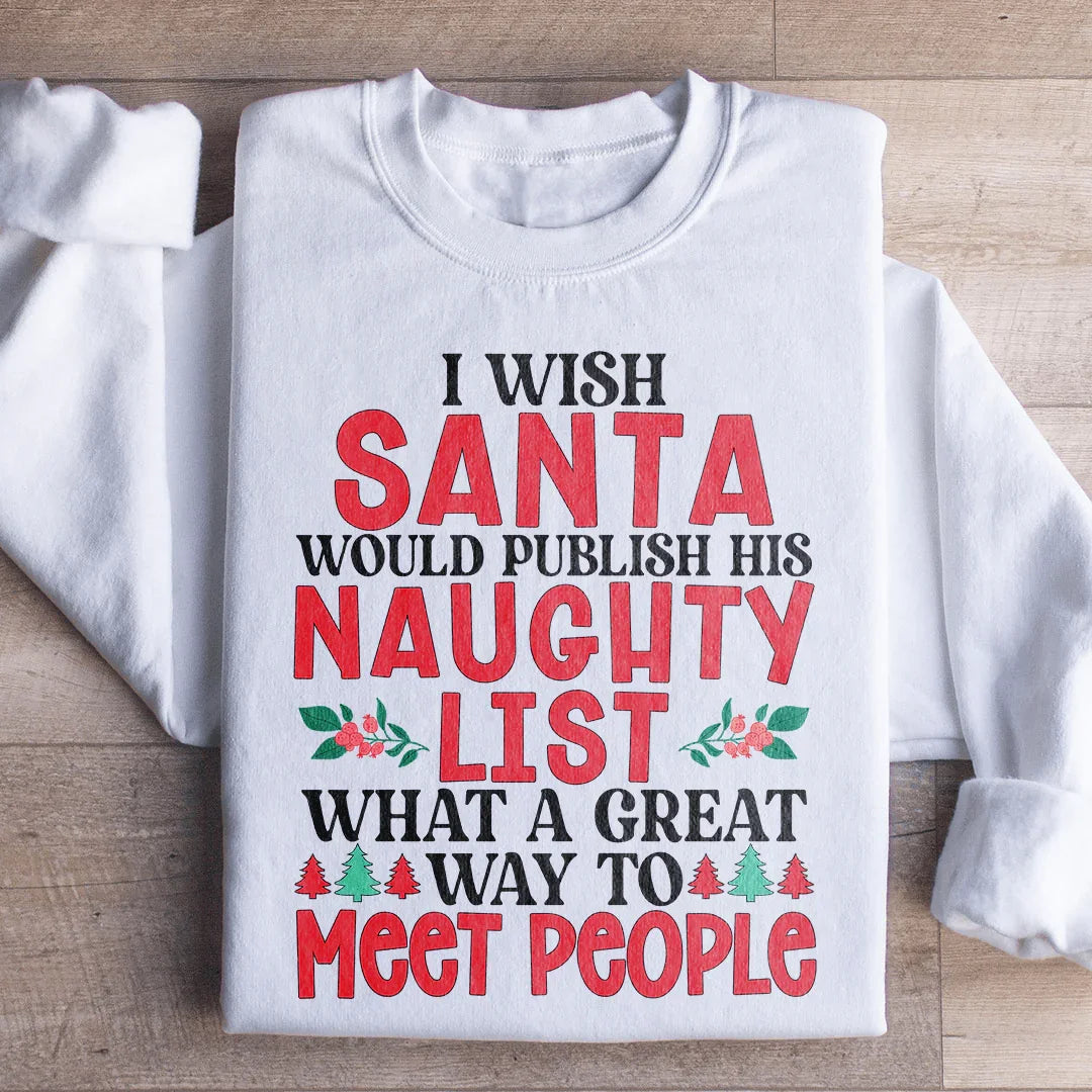 I Wish Santa Would Publish His Naughty List Sweatshirt product image 1