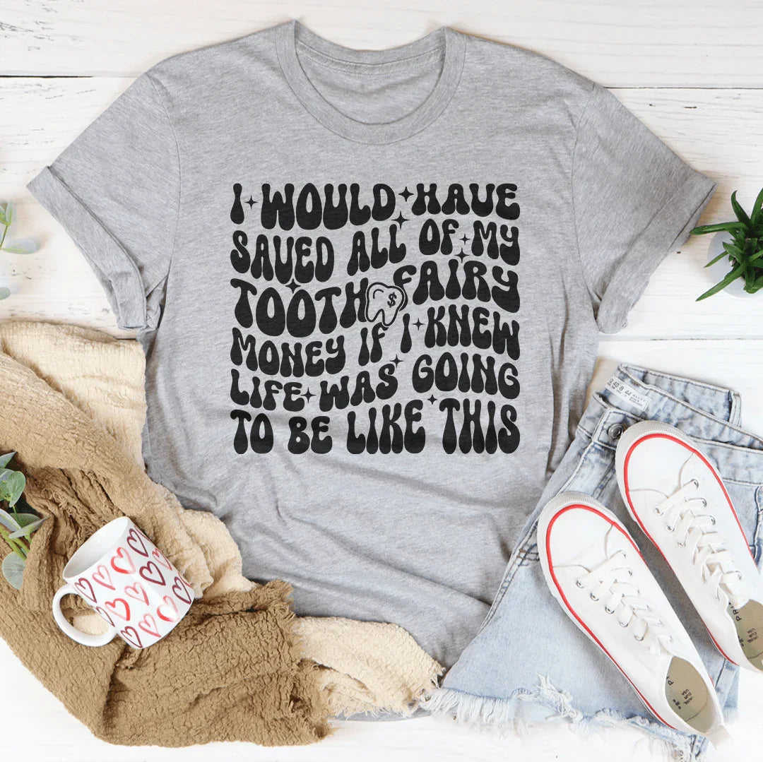 I Would Have Saved All Of My Tooth Fairy Money If Tee product image 3