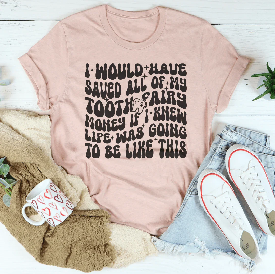 I Would Have Saved All Of My Tooth Fairy Money If Tee product image 2