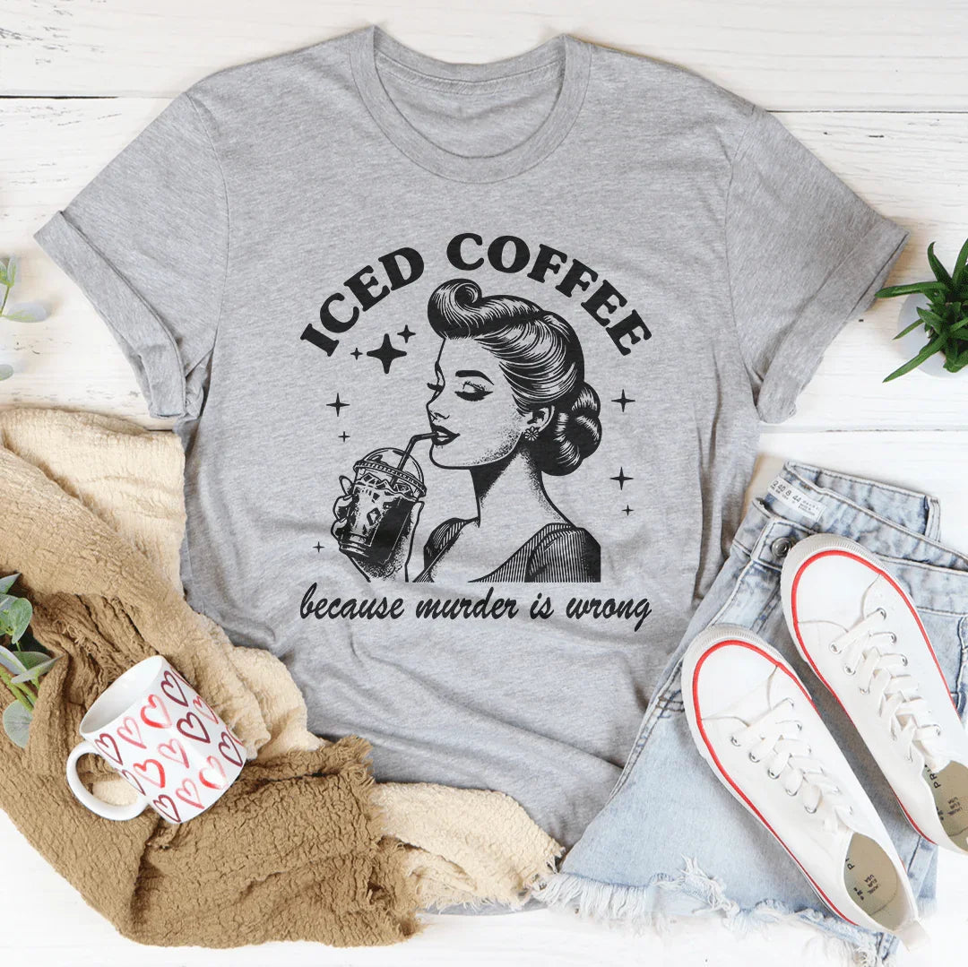 Iced Coffee Because Murder Is Wrong Tee product image 2