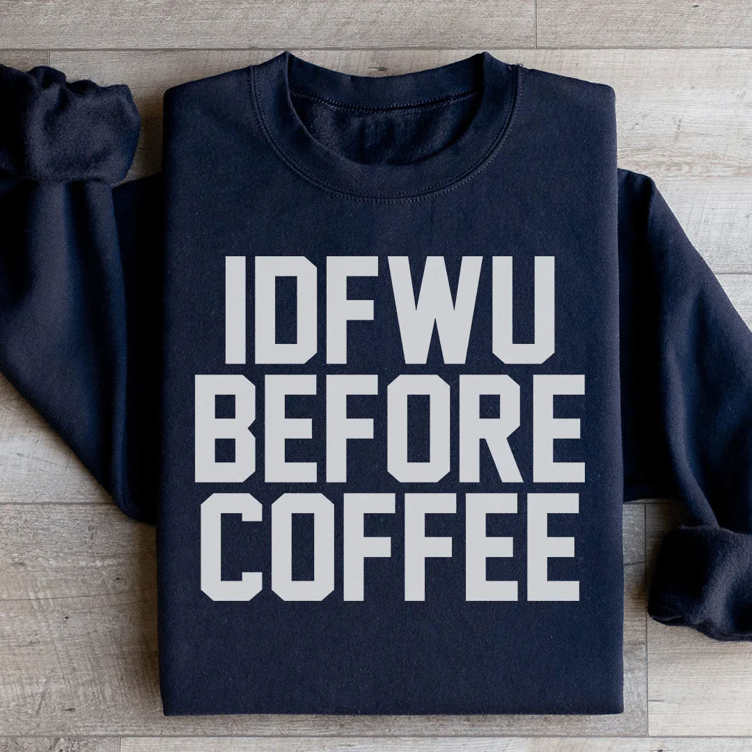 IDFWU Before Coffee Sweatshirt product image 2