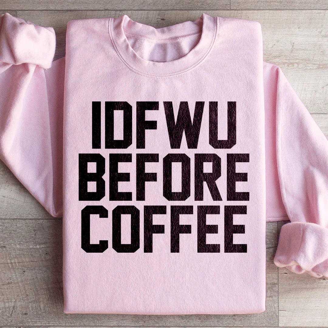 IDFWU Before Coffee Sweatshirt product image 4