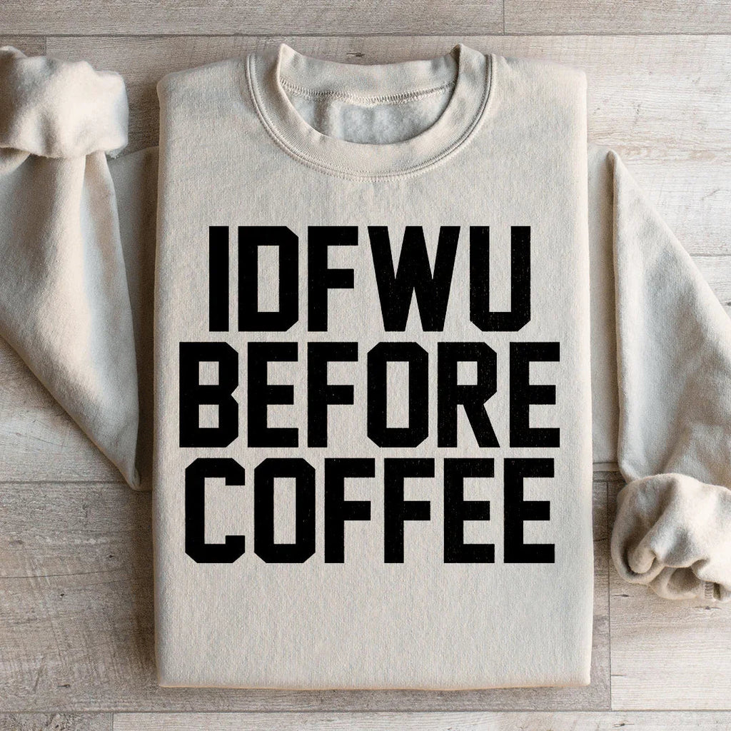 IDFWU Before Coffee Sweatshirt product image 1