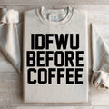 IDFWU Before Coffee Sweatshirt product image 1