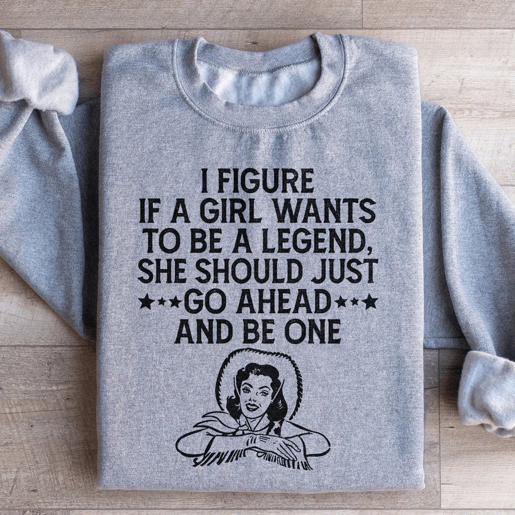 If A Girl Wants To Be A Legend Sweatshirt product image 4