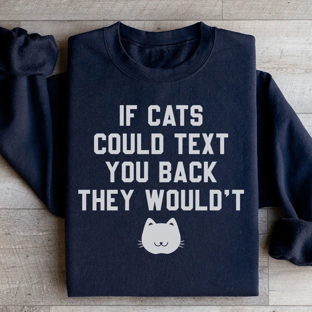 If Cats Could Text You Back Sweatshirt product image 1