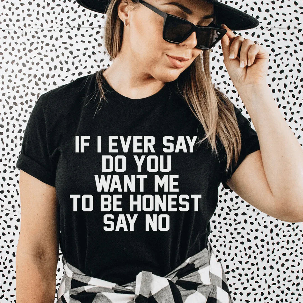 If I Ever Say Do You Want Me To Be Honest No Tee product image 1