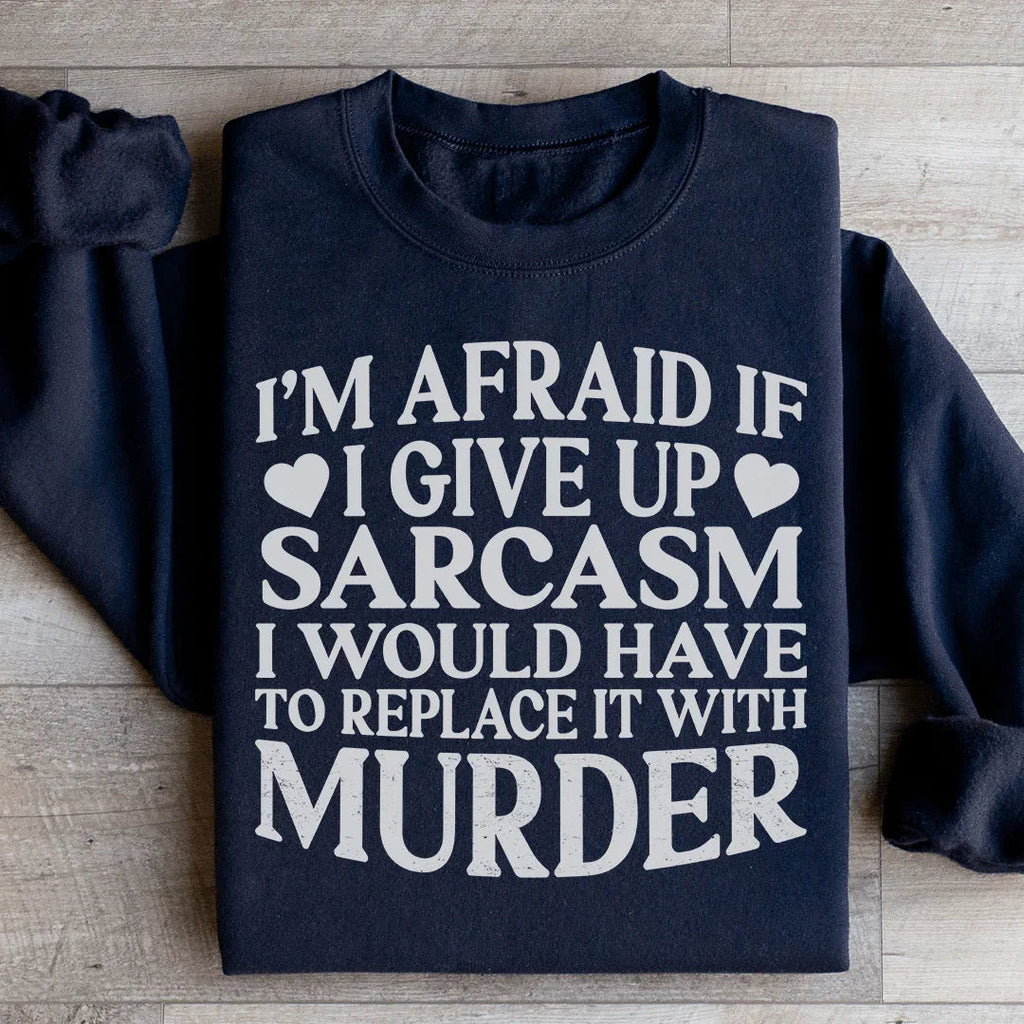 If I Give Up Sarcasm Sweatshirt product image 2